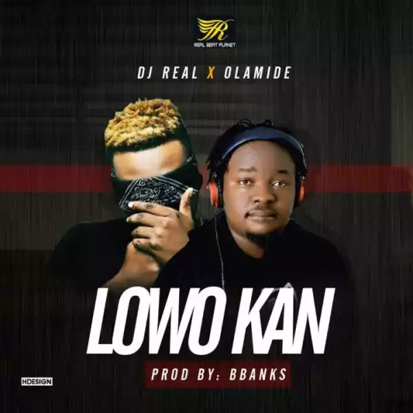 DJ Real - Lowo Kan ft. Olamide